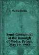 Semi-Centennial of the Borough of Media, Penna, May 19, 1900, Media Media 
