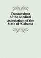 Transactions of the Medical Association of the State of Alabama, 