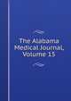 The Alabama Medical Journal, Volume 15, 
