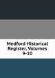 Medford Historical Register, Volumes 9-10, 