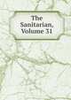 The Sanitarian, Volume 31, 