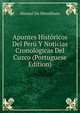 Apuntes Historicos Del Peru Y Noticias Cronologicas Del Cuzco (Portuguese Edition), Manuel de Mendiburu 
