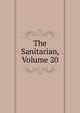 The Sanitarian, Volume 20, 