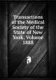 Transactions of the Medical Society of the State of New York, Volume 1888, 