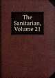 The Sanitarian, Volume 21, 