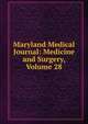 Maryland Medical Journal: Medicine and Surgery, Volume 28, 