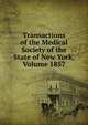 Transactions of the Medical Society of the State of New York, Volume 1857, 