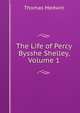 The Life of Percy Bysshe Shelley, Volume 1, Thomas Medwin 