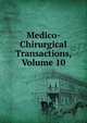 Medico-Chirurgical Transactions, Volume 10, 