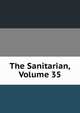 The Sanitarian, Volume 35, 