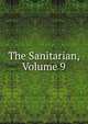 The Sanitarian, Volume 9, 