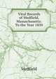 Vital Records of Medfield, Massachusetts: To the Year 1850, Medfield 
