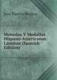 Monedas Y Medallas Hispano-Americanas: Laminas (Spanish Edition), Jose Toribio Medina 