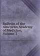 Bulletin of the American Academy of Medicine, Volume 3, 