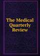 The Medical Quarterly Review, 
