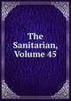 The Sanitarian, Volume 45, 