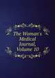 The Woman's Medical Journal, Volume 10, 
