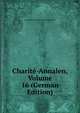 Charite-Annalen, Volume 16 (German Edition), Humboldt-Universitat Zu Berlin Medizin 