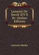 Lamenti De' Secoli XIV E Xv. (Italian Edition), Antonio Medin 