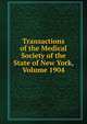 Transactions of the Medical Society of the State of New York, Volume 1904, 