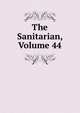 The Sanitarian, Volume 44, 