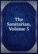 The Sanitarian, Volume 5, 