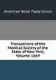 Transactions of the Medical Society of the State of New York, Volume 1869, American Book Trade Union 