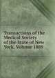 Transactions of the Medical Society of the State of New York, Volume 1889, 
