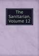 The Sanitarian, Volume 12, 