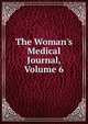 The Woman's Medical Journal, Volume 6, 