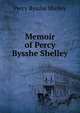 Memoir of Percy Bysshe Shelley, Shelley Percy Bysshe 