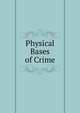 Physical Bases of Crime, 