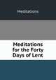 Meditations for the Forty Days of Lent, Meditations 