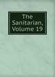 The Sanitarian, Volume 19, 