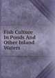 Fish Culture In Ponds And Other Inland Waters, 