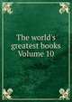 The world's greatest books Volume 10, 