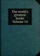 The world's greatest books Volume 14, 