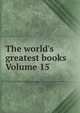 The world's greatest books Volume 15, 