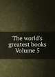 The world's greatest books Volume 5, 