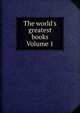 The world's greatest books Volume 1, 