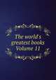 The world's greatest books Volume 11, 