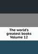 The world's greatest books Volume 12, 