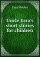 Uncle Ezra's short stories for children, Ezra Meeker 