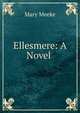 Ellesmere: A Novel ., Mary Meeke 