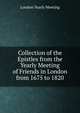 Collection of the Epistles from the Yearly Meeting of Friends in London from 1675 to 1820, London Yearly Meeting 