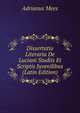 Dissertatio Literaria De Luciani Studiis Et Scriptis Juvenilibus (Latin Edition), Adrianus Mees 