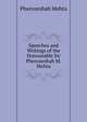 Speeches and Writings of the Honourable Sir Pherozeshah M. Mehta, Pherozeshah Mehta 