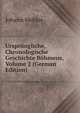 Ursprungliche, Chronologische Geschichte Bohmens, Volume 2 (German Edition), Johann Mehler 
