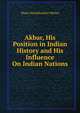 Akbar, His Position in Indian History and His Influence On Indian Nations, Manu Nandshankar Mehta 