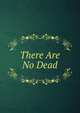There Are No Dead, 